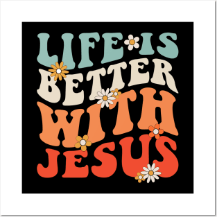 Life is better with Jesus Posters and Art